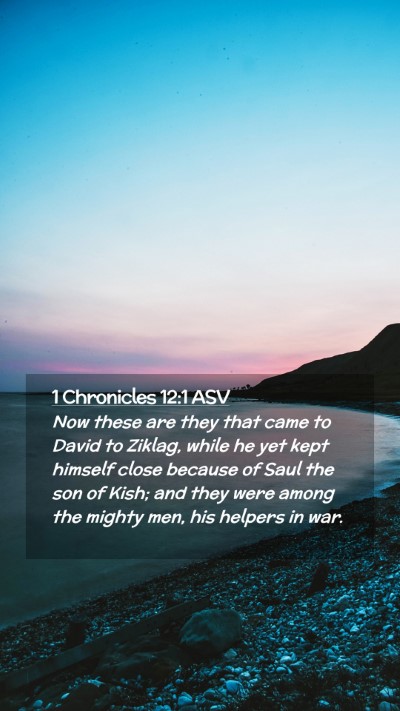 Picture 02 - 1 Chronicles 12:1 ASV Mobile Phone Wallpaper - Now these are they that came to David to Ziklag, - Mobile Bible Verse Wallpaper