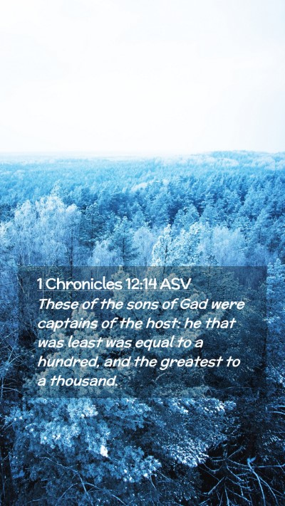 Picture 02 - 1 Chronicles 12:14 ASV Mobile Phone Wallpaper - These of the sons of Gad were captains of the - Mobile Bible Verse Wallpaper