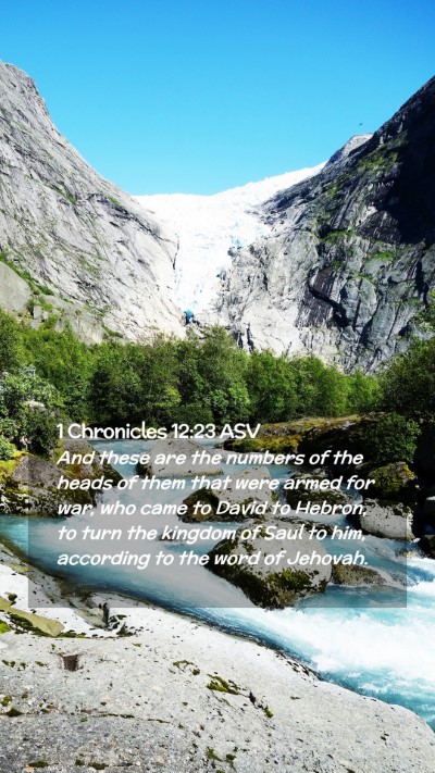 Picture 02 - 1 Chronicles 12:23 ASV Mobile Phone Wallpaper - And these are the numbers of the heads of them - Mobile Bible Verse Wallpaper