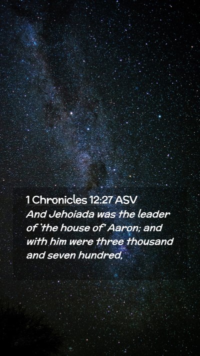 Picture 02 - 1 Chronicles 12:27 ASV Mobile Phone Wallpaper - And Jehoiada was the leader of `the house of' - Mobile Bible Verse Wallpaper