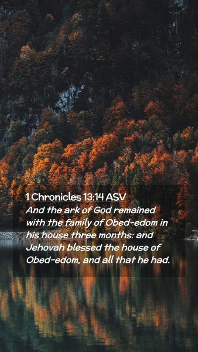 Picture 02 - 1 Chronicles 13:14 ASV Mobile Phone Wallpaper - And the ark of God remained with the family of - Mobile Bible Verse Wallpaper