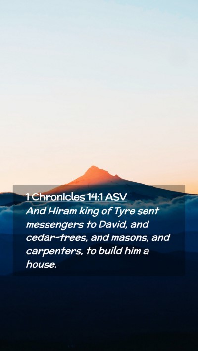 Picture 02 - 1 Chronicles 14:1 ASV Mobile Phone Wallpaper - And Hiram king of Tyre sent messengers to David, - Mobile Bible Verse Wallpaper