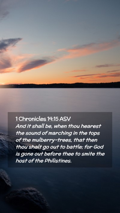 Picture 02 - 1 Chronicles 14:15 ASV Mobile Phone Wallpaper - And it shall be, when thou hearest the sound of - Mobile Bible Verse Wallpaper
