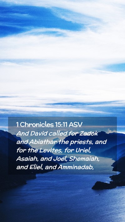 Picture 02 - 1 Chronicles 15:11 ASV Mobile Phone Wallpaper - And David called for Zadok and Abiathar the - Mobile Bible Verse Wallpaper