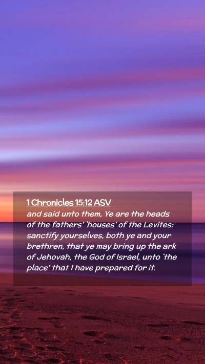 Picture 02 - 1 Chronicles 15:12 ASV Mobile Phone Wallpaper - and said unto them, Ye are the heads of the - Mobile Bible Verse Wallpaper