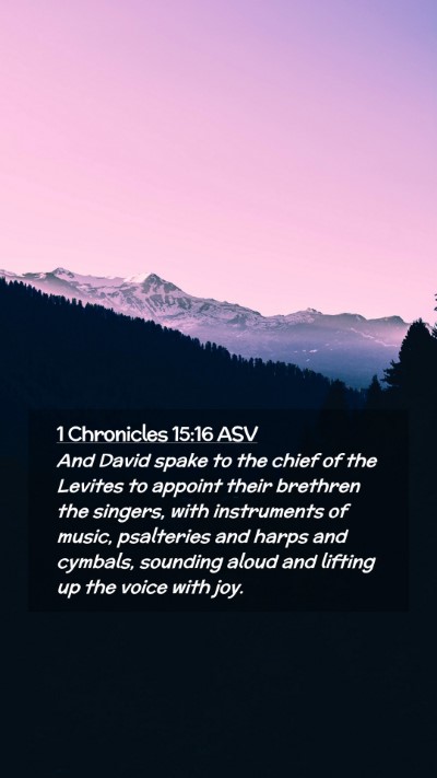 Picture 02 - 1 Chronicles 15:16 ASV Mobile Phone Wallpaper - And David spake to the chief of the Levites to - Mobile Bible Verse Wallpaper