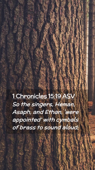 Picture 02 - 1 Chronicles 15:19 ASV Mobile Phone Wallpaper - So the singers, Heman, Asaph, and Ethan, `were - Mobile Bible Verse Wallpaper