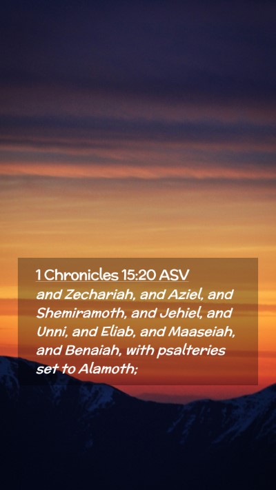 Picture 02 - 1 Chronicles 15:20 ASV Mobile Phone Wallpaper - and Zechariah, and Aziel, and Shemiramoth, and - Mobile Bible Verse Wallpaper