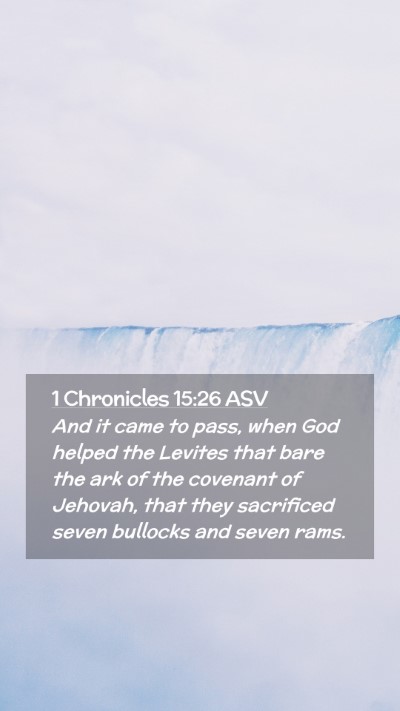 Picture 02 - 1 Chronicles 15:26 ASV Mobile Phone Wallpaper - And it came to pass, when God helped the Levites - Mobile Bible Verse Wallpaper