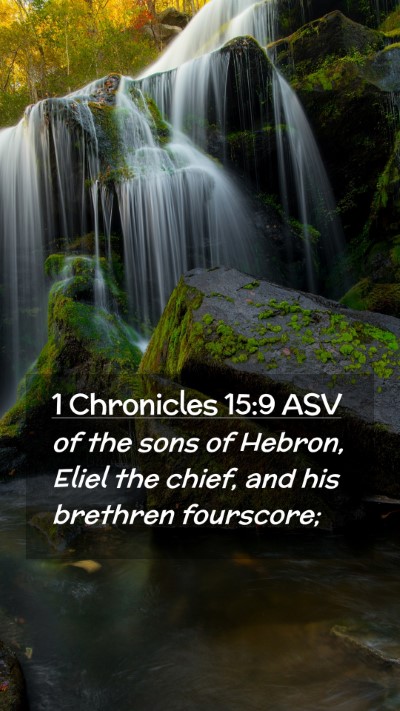 Picture 02 - 1 Chronicles 15:9 ASV Mobile Phone Wallpaper - of the sons of Hebron, Eliel the chief, and his - Mobile Bible Verse Wallpaper