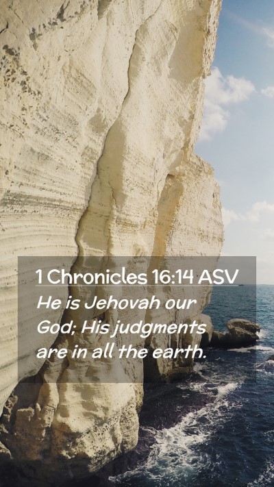 Picture 02 - 1 Chronicles 16:14 ASV Mobile Phone Wallpaper - He is Jehovah our God; His judgments are in all - Mobile Bible Verse Wallpaper