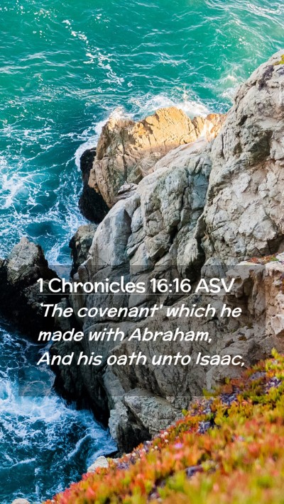 Picture 02 - 1 Chronicles 16:16 ASV Mobile Phone Wallpaper - `The covenant' which he made with Abraham, And - Mobile Bible Verse Wallpaper