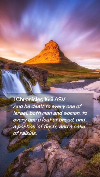 Picture 02 - 1 Chronicles 16:3 ASV Mobile Phone Wallpaper - And he dealt to every one of Israel, both man and - Mobile Bible Verse Wallpaper