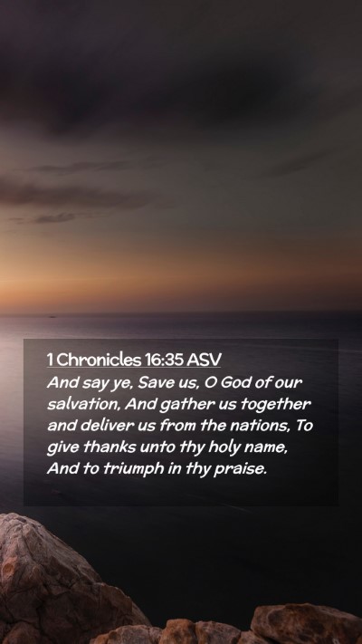 Picture 02 - 1 Chronicles 16:35 ASV Mobile Phone Wallpaper - And say ye, Save us, O God of our salvation, And - Mobile Bible Verse Wallpaper