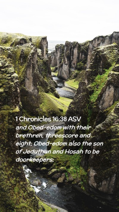 Picture 02 - 1 Chronicles 16:38 ASV Mobile Phone Wallpaper - and Obed-edom with their brethren, threescore and - Mobile Bible Verse Wallpaper