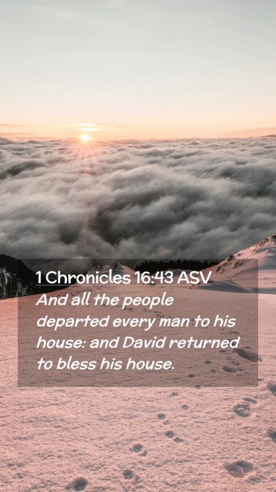 Picture 02 - 1 Chronicles 16:43 ASV Mobile Phone Wallpaper - And all the people departed every man to his - Mobile Bible Verse Wallpaper