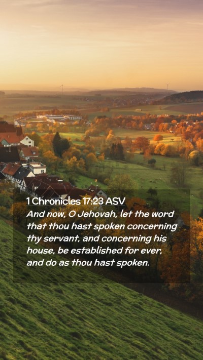 Picture 02 - 1 Chronicles 17:23 ASV Mobile Phone Wallpaper - And now, O Jehovah, let the word that thou hast - Mobile Bible Verse Wallpaper