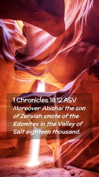 Picture 02 - 1 Chronicles 18:12 ASV Mobile Phone Wallpaper - Moreover Abishai the son of Zeruiah smote of the - Mobile Bible Verse Wallpaper
