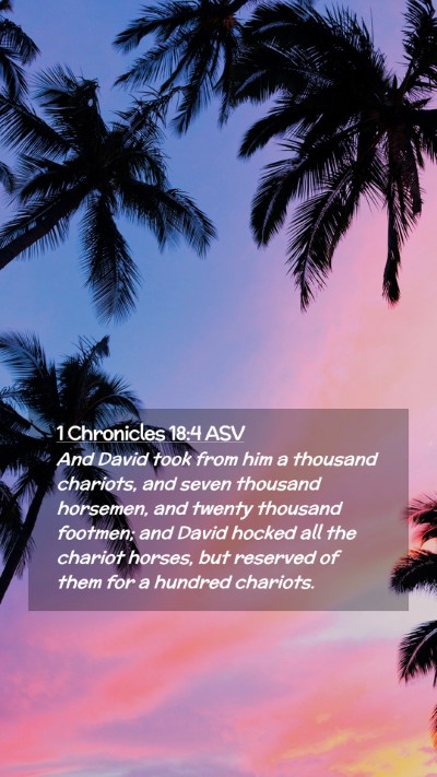 Picture 02 - 1 Chronicles 18:4 ASV Mobile Phone Wallpaper - And David took from him a thousand chariots, and - Mobile Bible Verse Wallpaper