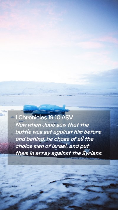 Picture 02 - 1 Chronicles 19:10 ASV Mobile Phone Wallpaper - Now when Joab saw that the battle was set against - Mobile Bible Verse Wallpaper