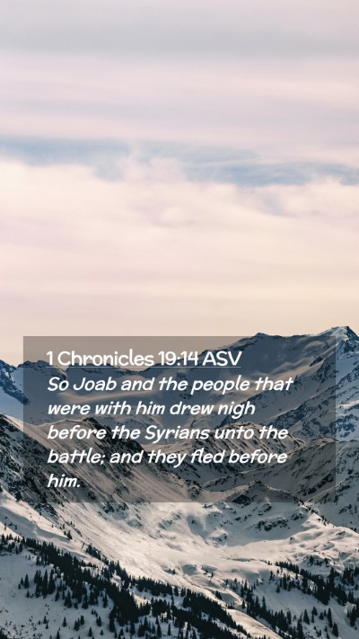 Picture 02 - 1 Chronicles 19:14 ASV Mobile Phone Wallpaper - So Joab and the people that were with him drew - Mobile Bible Verse Wallpaper