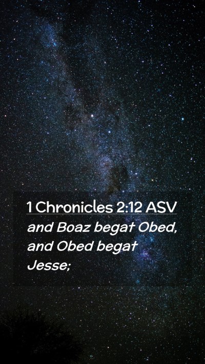 Picture 02 - 1 Chronicles 2:12 ASV Mobile Phone Wallpaper - and Boaz begat Obed, and Obed begat - Mobile Bible Verse Wallpaper