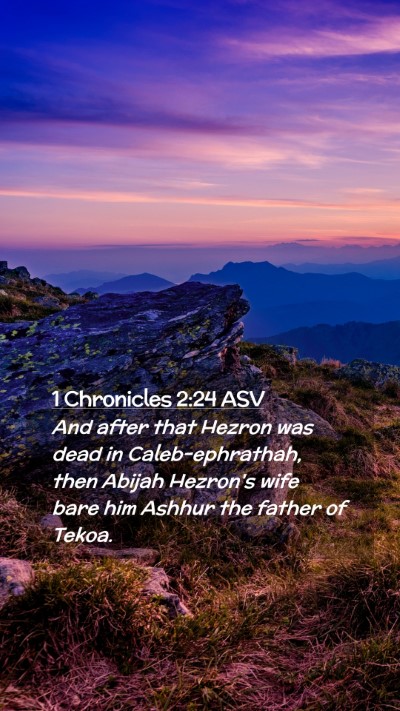 Picture 02 - 1 Chronicles 2:24 ASV Mobile Phone Wallpaper - And after that Hezron was dead in - Mobile Bible Verse Wallpaper