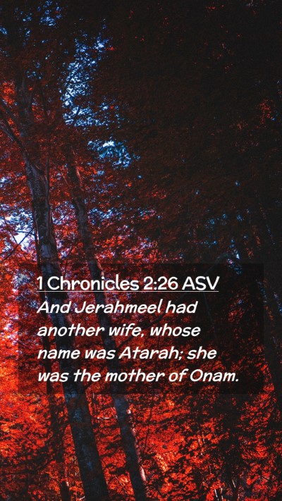 Picture 02 - 1 Chronicles 2:26 ASV Mobile Phone Wallpaper - And Jerahmeel had another wife, whose name was - Mobile Bible Verse Wallpaper
