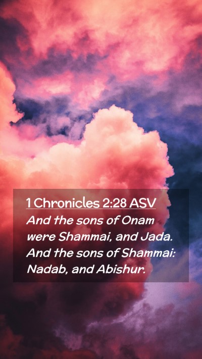 Picture 02 - 1 Chronicles 2:28 ASV Mobile Phone Wallpaper - And the sons of Onam were Shammai, and Jada. And - Mobile Bible Verse Wallpaper