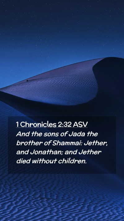 Picture 02 - 1 Chronicles 2:32 ASV Mobile Phone Wallpaper - And the sons of Jada the brother of Shammai: - Mobile Bible Verse Wallpaper