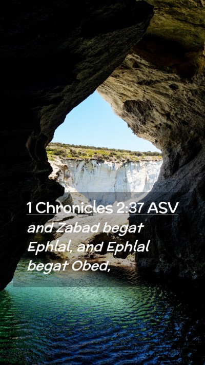 Picture 02 - 1 Chronicles 2:37 ASV Mobile Phone Wallpaper - and Zabad begat Ephlal, and Ephlal begat - Mobile Bible Verse Wallpaper