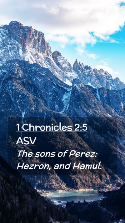 Picture 02 - 1 Chronicles 2:5 ASV Mobile Phone Wallpaper - The sons of Perez: Hezron, and - Mobile Bible Verse Wallpaper