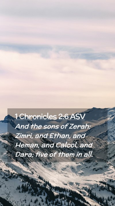 Picture 02 - 1 Chronicles 2:6 ASV Mobile Phone Wallpaper - And the sons of Zerah: Zimri, and Ethan, and - Mobile Bible Verse Wallpaper