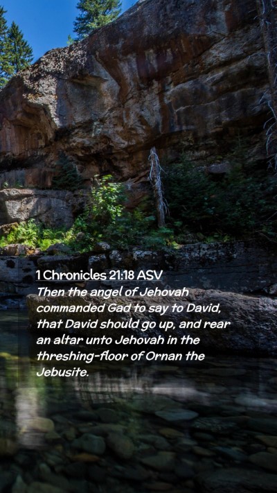 Picture 02 - 1 Chronicles 21:18 ASV Mobile Phone Wallpaper - Then the angel of Jehovah commanded Gad to say to - Mobile Bible Verse Wallpaper