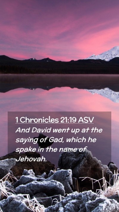 Picture 02 - 1 Chronicles 21:19 ASV Mobile Phone Wallpaper - And David went up at the saying of Gad, which he - Mobile Bible Verse Wallpaper