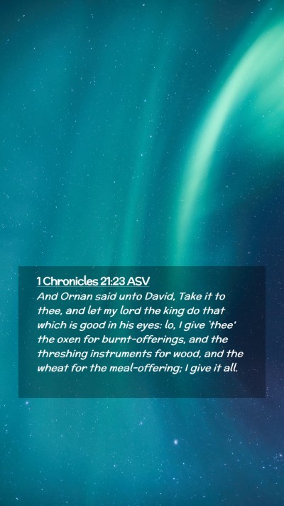 Picture 02 - 1 Chronicles 21:23 ASV Mobile Phone Wallpaper - And Ornan said unto David, Take it to thee, and - Mobile Bible Verse Wallpaper