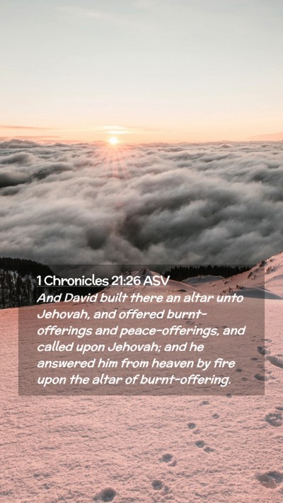 Picture 02 - 1 Chronicles 21:26 ASV Mobile Phone Wallpaper - And David built there an altar unto Jehovah, and - Mobile Bible Verse Wallpaper