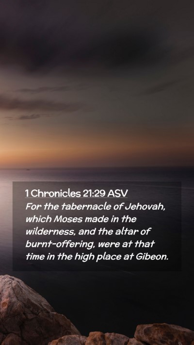 Picture 02 - 1 Chronicles 21:29 ASV Mobile Phone Wallpaper - For the tabernacle of Jehovah, which Moses made - Mobile Bible Verse Wallpaper