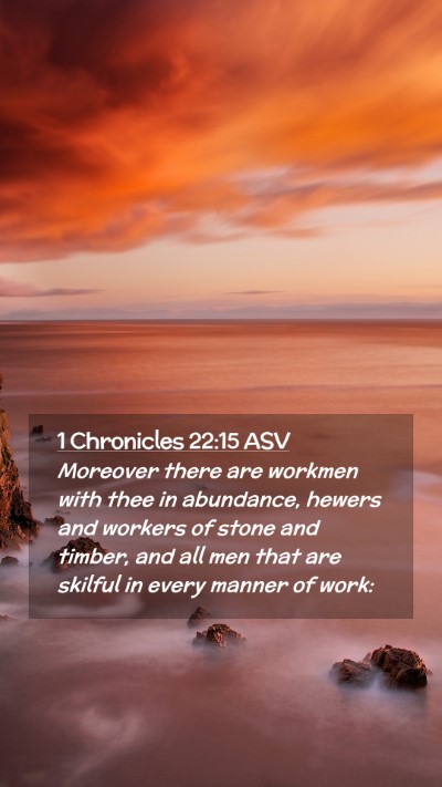 Picture 02 - 1 Chronicles 22:15 ASV Mobile Phone Wallpaper - Moreover there are workmen with thee in - Mobile Bible Verse Wallpaper