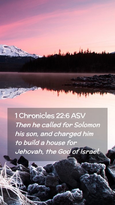Picture 02 - 1 Chronicles 22:6 ASV Mobile Phone Wallpaper - Then he called for Solomon his son, and charged - Mobile Bible Verse Wallpaper