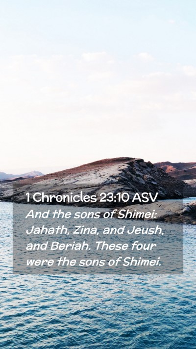 Picture 02 - 1 Chronicles 23:10 ASV Mobile Phone Wallpaper - And the sons of Shimei: Jahath, Zina, and Jeush, - Mobile Bible Verse Wallpaper