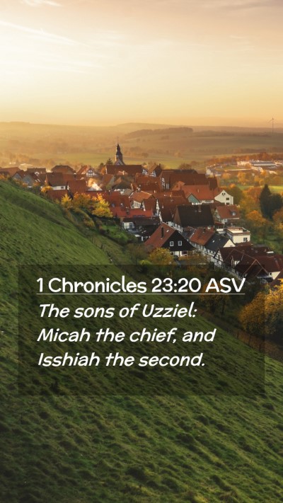 Picture 02 - 1 Chronicles 23:20 ASV Mobile Phone Wallpaper - The sons of Uzziel: Micah the chief, and Isshiah - Mobile Bible Verse Wallpaper
