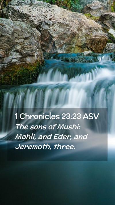 Picture 02 - 1 Chronicles 23:23 ASV Mobile Phone Wallpaper - The sons of Mushi: Mahli, and Eder, and Jeremoth, - Mobile Bible Verse Wallpaper