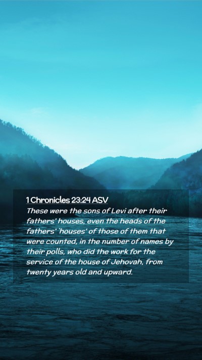 Picture 02 - 1 Chronicles 23:24 ASV Mobile Phone Wallpaper - These were the sons of Levi after their fathers' - Mobile Bible Verse Wallpaper