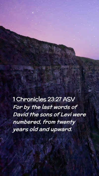 Picture 02 - 1 Chronicles 23:27 ASV Mobile Phone Wallpaper - For by the last words of David the sons of Levi - Mobile Bible Verse Wallpaper