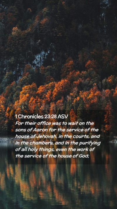 Picture 02 - 1 Chronicles 23:28 ASV Mobile Phone Wallpaper - For their office was to wait on the sons of Aaron - Mobile Bible Verse Wallpaper