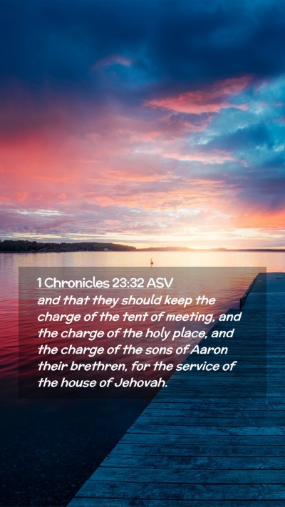 Picture 02 - 1 Chronicles 23:32 ASV Mobile Phone Wallpaper - and that they should keep the charge of the tent - Mobile Bible Verse Wallpaper
