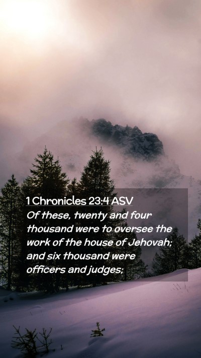 Picture 02 - 1 Chronicles 23:4 ASV Mobile Phone Wallpaper - Of these, twenty and four thousand were to - Mobile Bible Verse Wallpaper