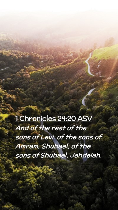 Picture 02 - 1 Chronicles 24:20 ASV Mobile Phone Wallpaper - And of the rest of the sons of Levi: of the sons - Mobile Bible Verse Wallpaper