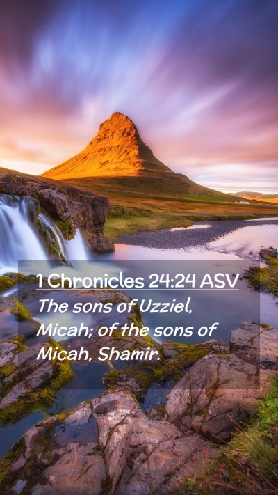 Picture 02 - 1 Chronicles 24:24 ASV Mobile Phone Wallpaper - The sons of Uzziel, Micah; of the sons of Micah, - Mobile Bible Verse Wallpaper